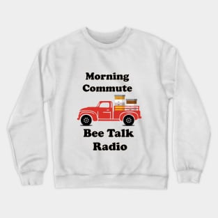 Bee Talk Radio - Best Radio Channel on Earth - Save The Bees Crewneck Sweatshirt